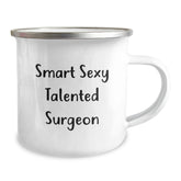 Smart Sexy Talented Surgeon Gifts from Friends to Surgeon Men Camping Mug, Unique Graduation Gifts for Surgeon - Image 2
